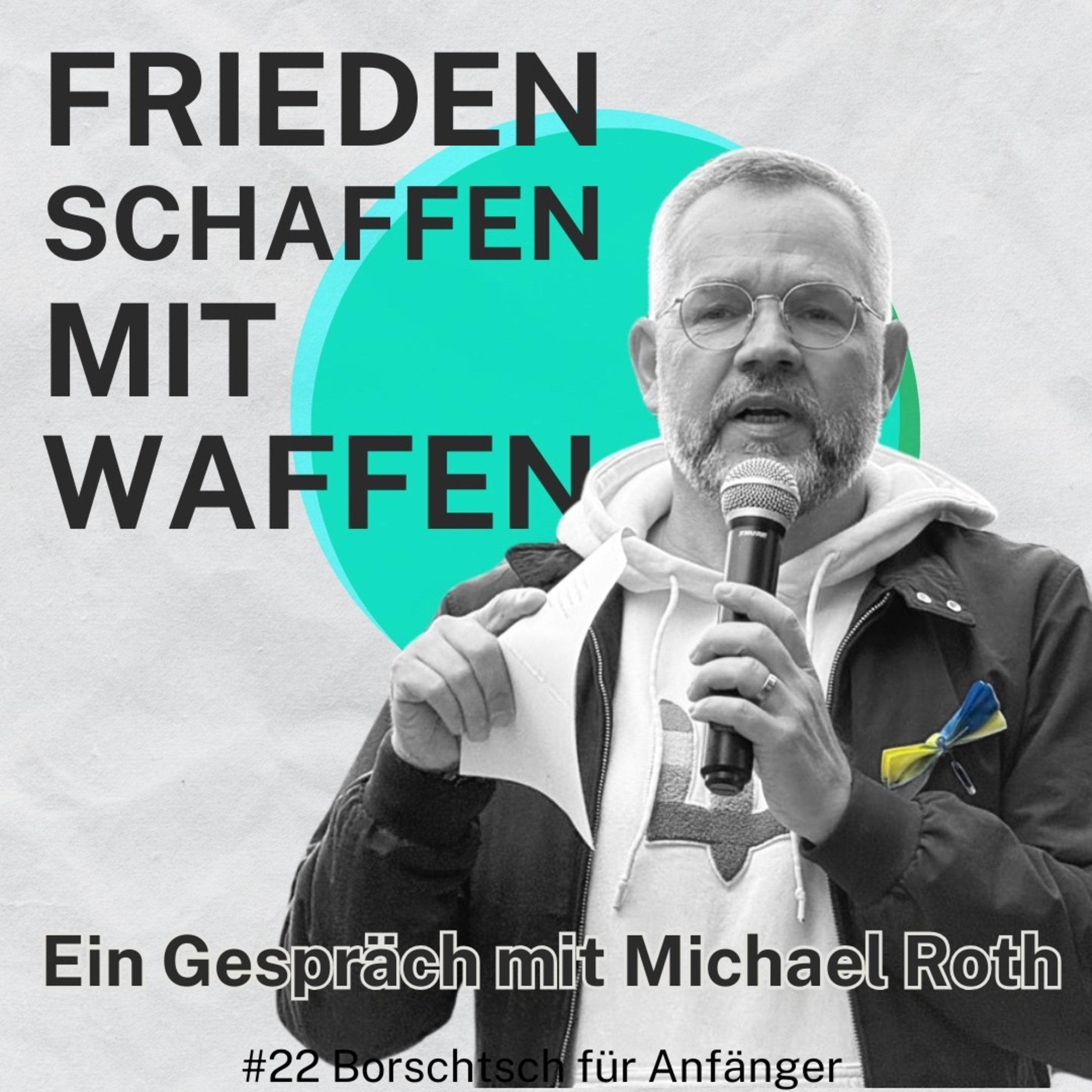 #22 "Frieden schaffen mit Waffen" - Michael Roth im Gespräch