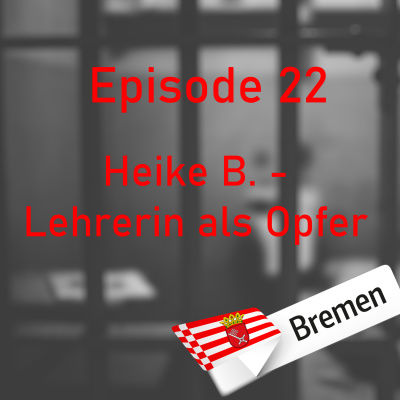 #22 Heike B. - Lehrerin als Opfer