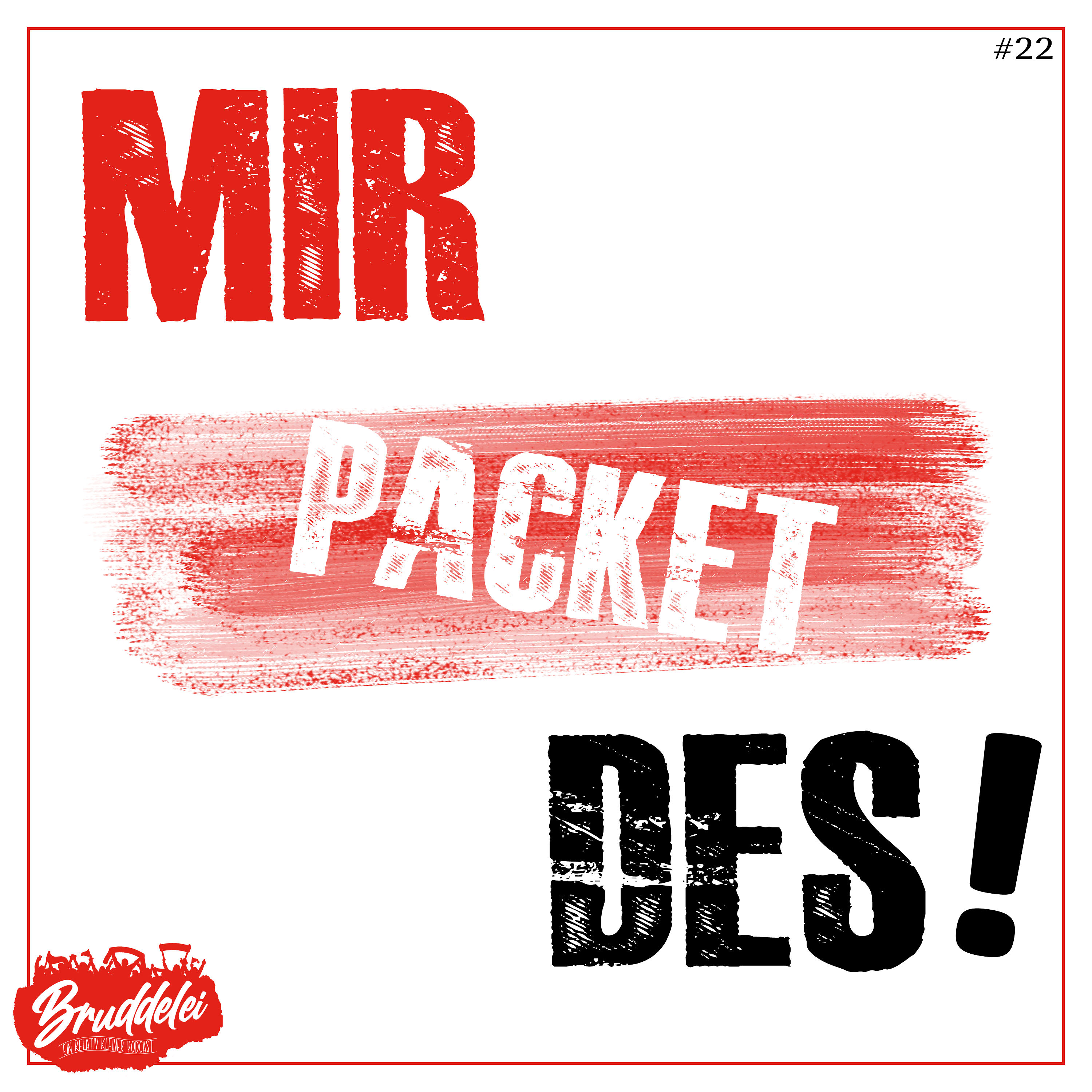 #22 - Mir packet des!