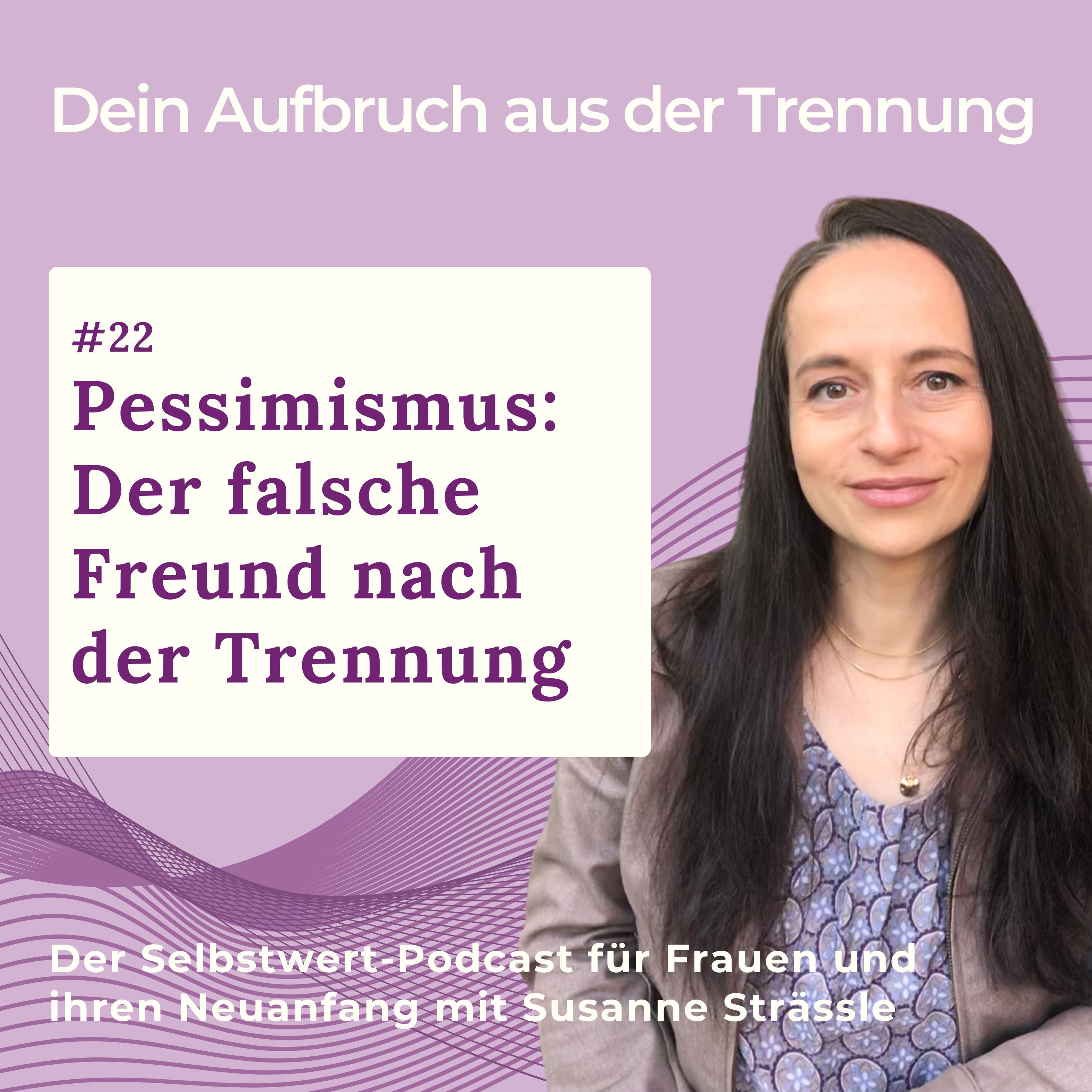 #22 Pessimismus: Der falsche Freund nach der Trennung
