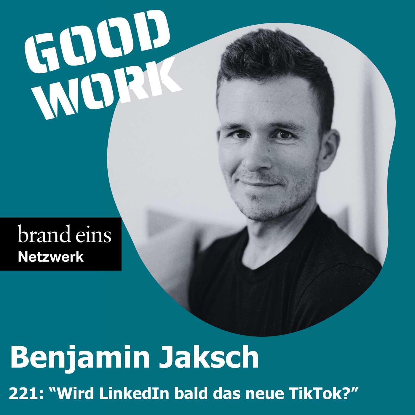 #221: "Tiktokisieren wir unsere Arbeitswelt?" mit Benjamin Jaksch