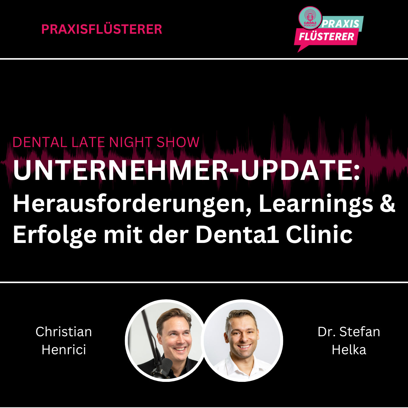 #223: DLNS | Unternehmer-Update: Herausforderungen, Learnings und Erfolge mit der Denta1 Clinic