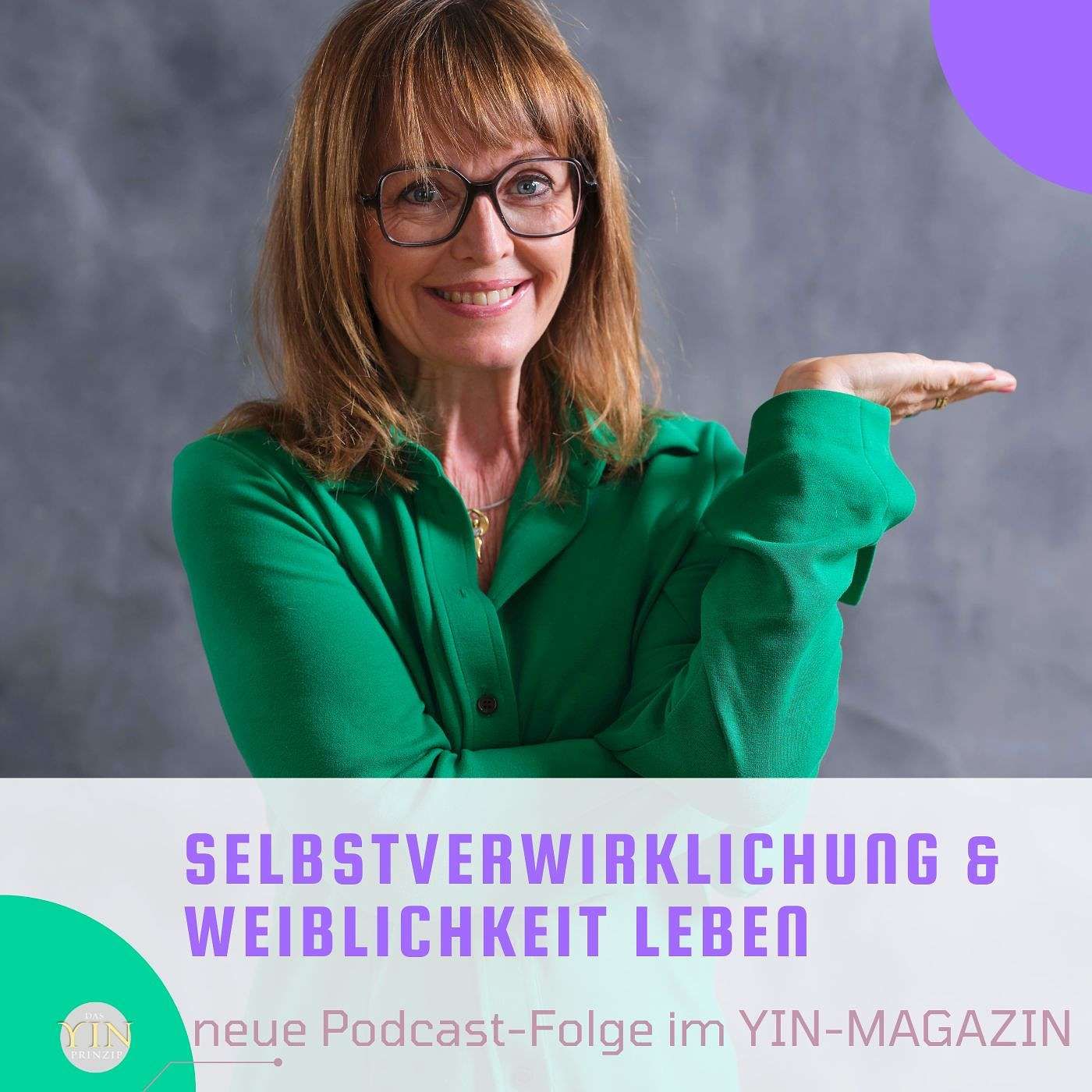 224: Selbstverwirklichung & Selbstentfaltung: Weiblichkeit in ihrer vollen Kraft leben