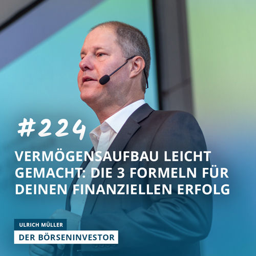 #224 Vermögensaufbau leicht gemacht: Die 3 Formeln für Deinen finanziellen Erfolg