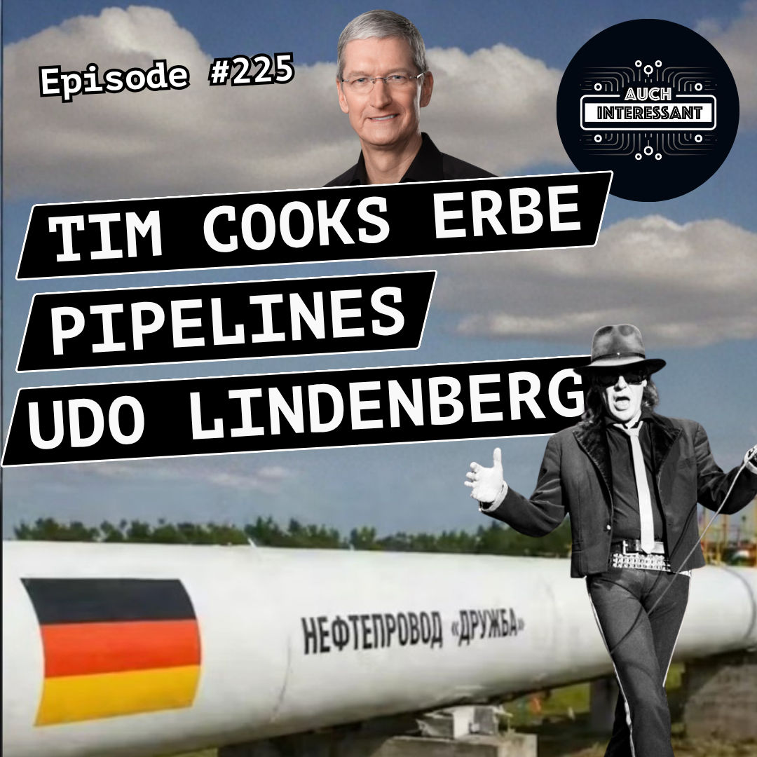 #225 Tim Cooks Erbe, Pipelines, Udo Lindenberg
