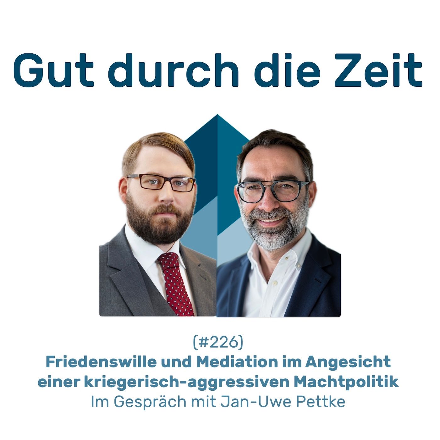 #226 GddZ - Friedenswille und Mediation im Angesicht einer kriegerischer Machtpolitik. Im Gespräch mit Jan-Uwe Pettke