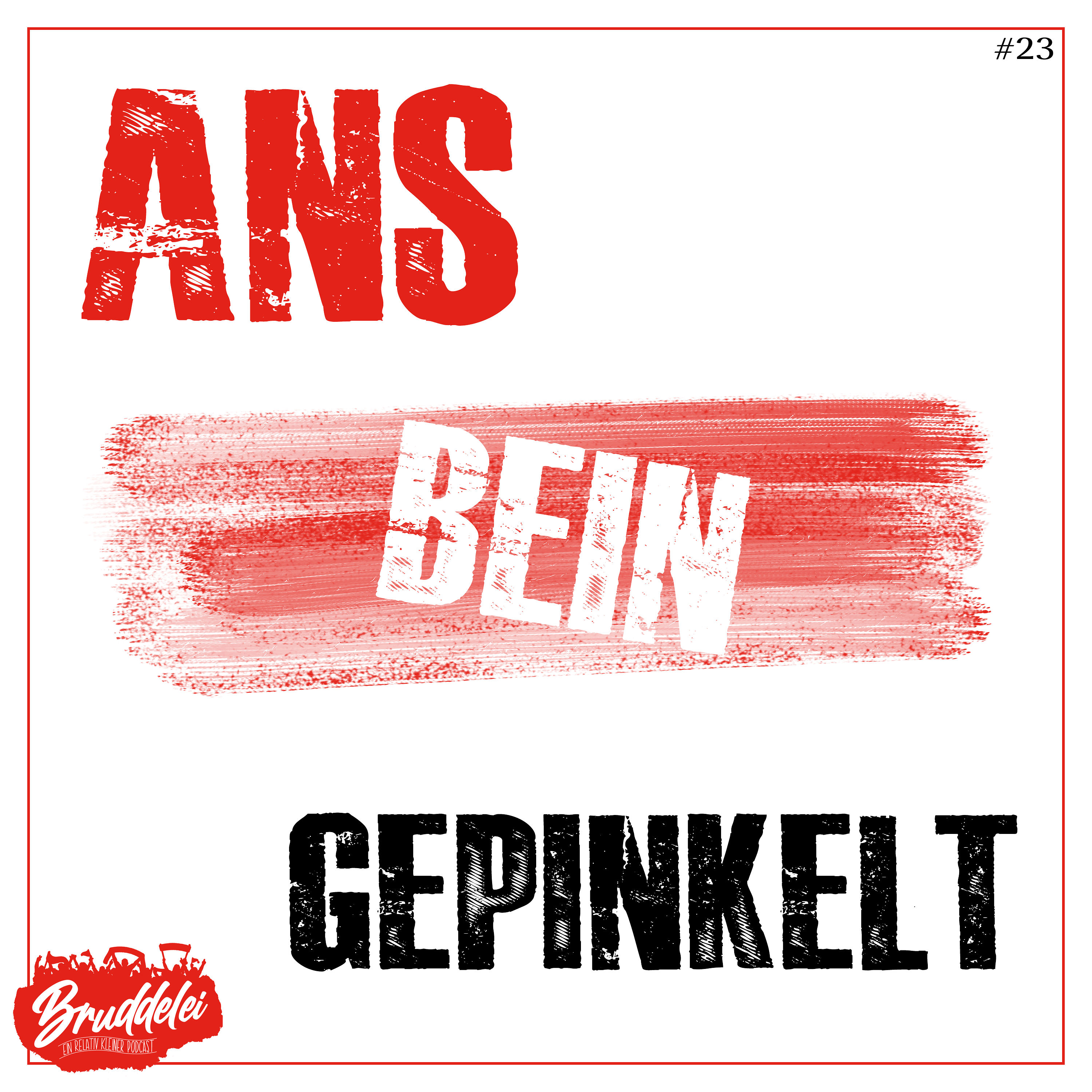 #23 - Ans Bein gepinkelt.