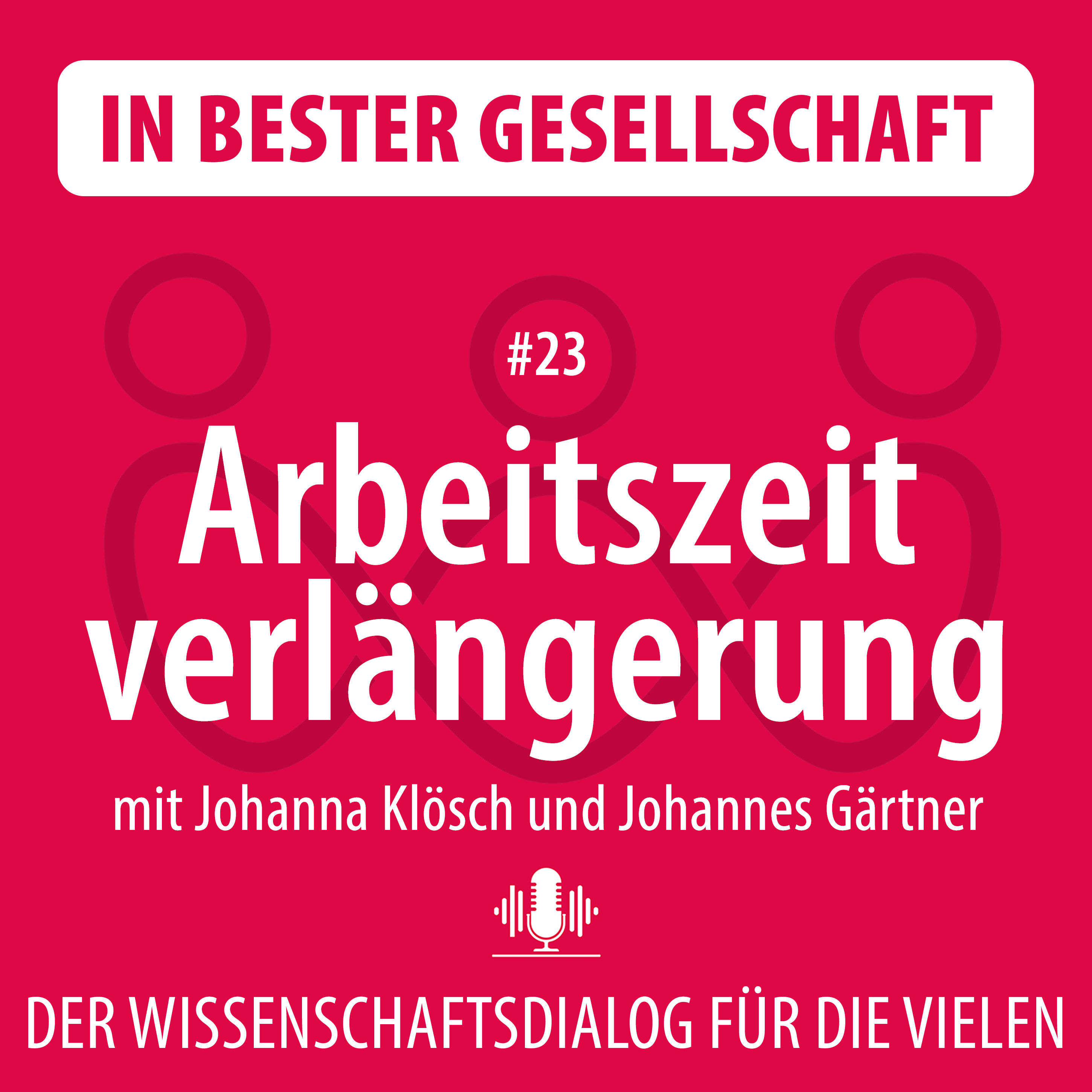 #23 Arbeitszeitverlängerung – mit Johanna Klösch und Johannes Gärtner