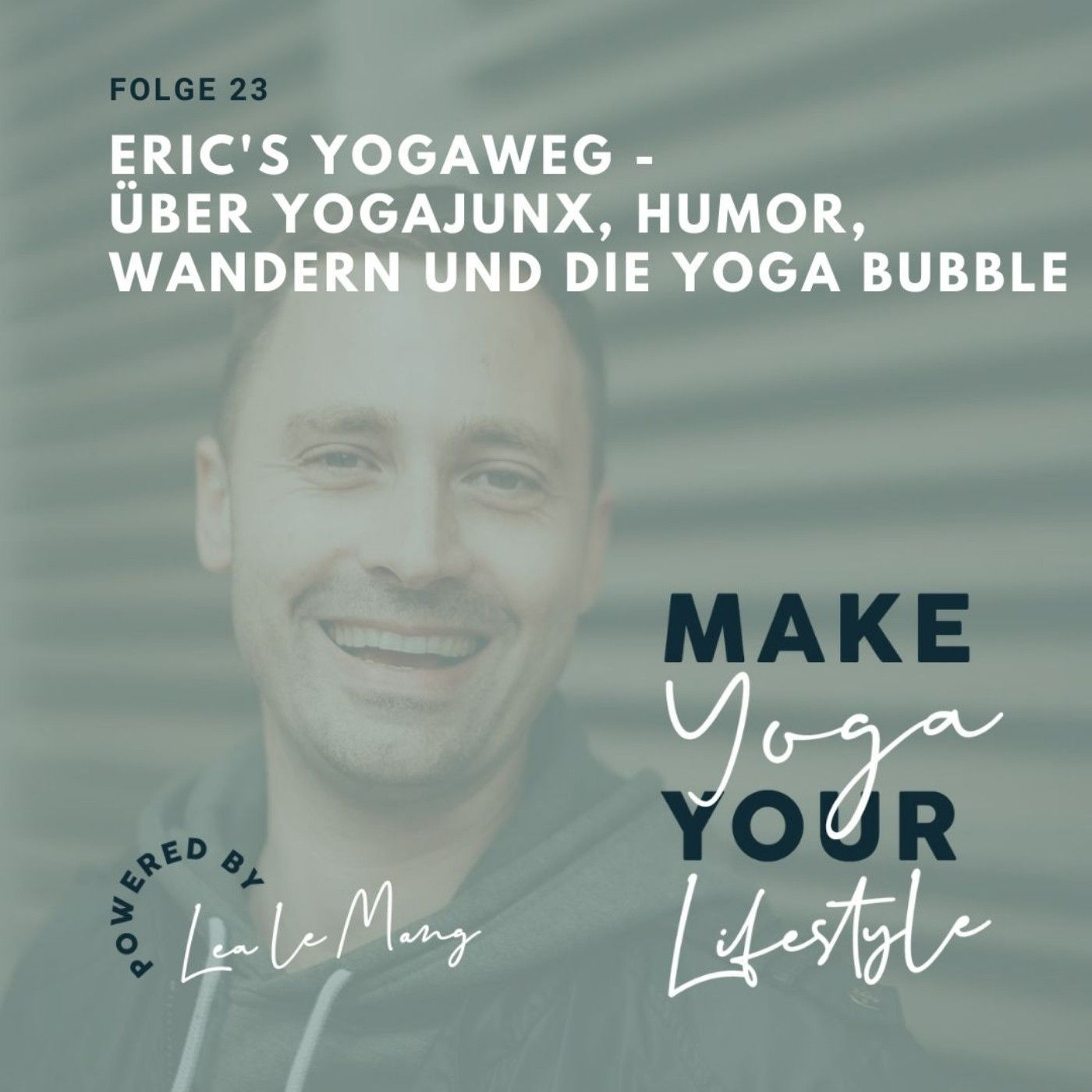 23 - Erics Yogaweg – Über YogaJunx, Humor, Wandern & die Yoga-Bubble