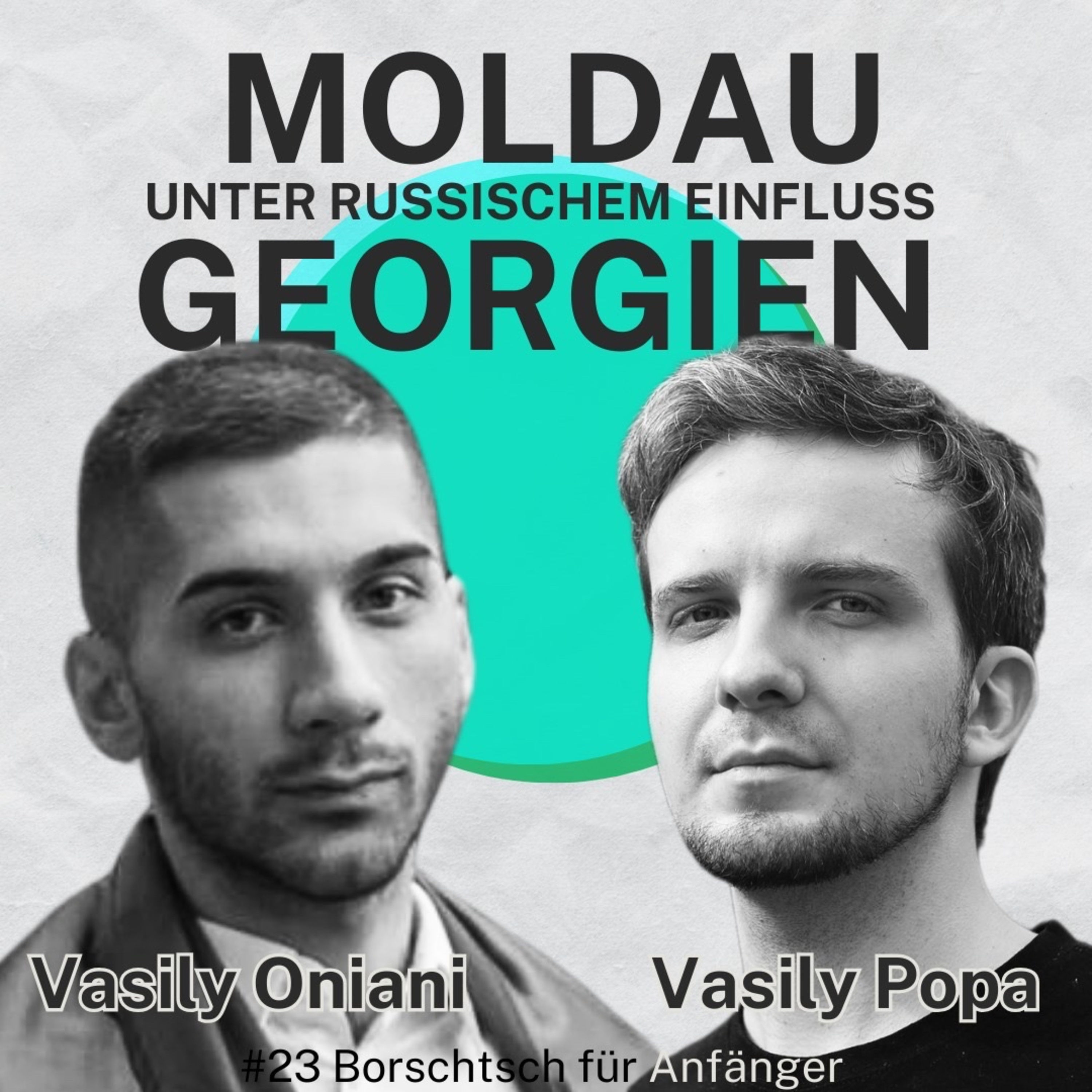 #23 Moldau und Georgien unter russischem Einfluss mit Vasile Popa und Vasily Oniani