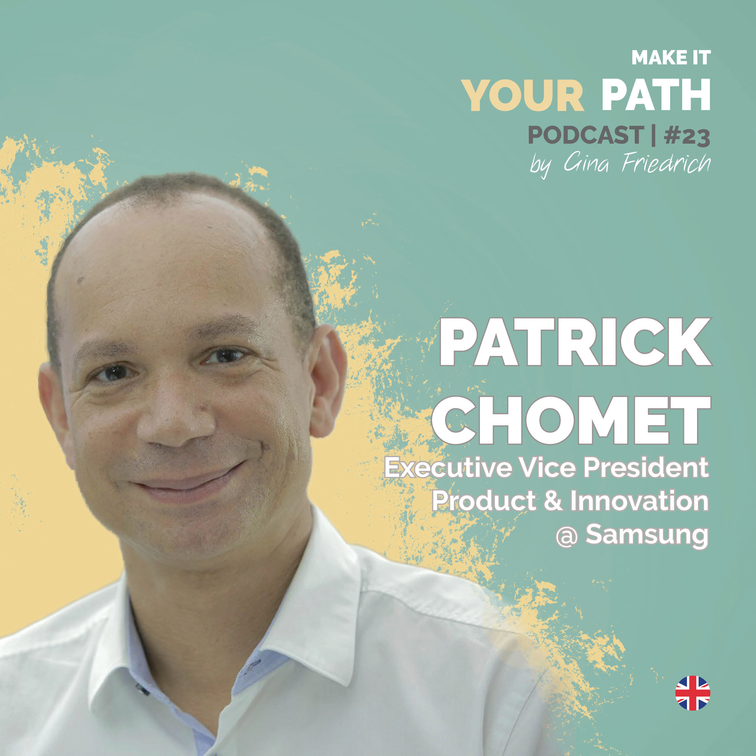 #23 Patrick Chomet | For about 25 years, a lot of my career moves have been driven by opportunity