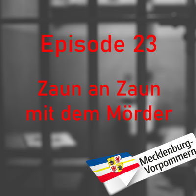 #23 Zaun an Zaun mit dem Mörder