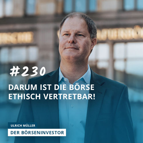 #230 Darum ist die Börse ethisch vertretbar!