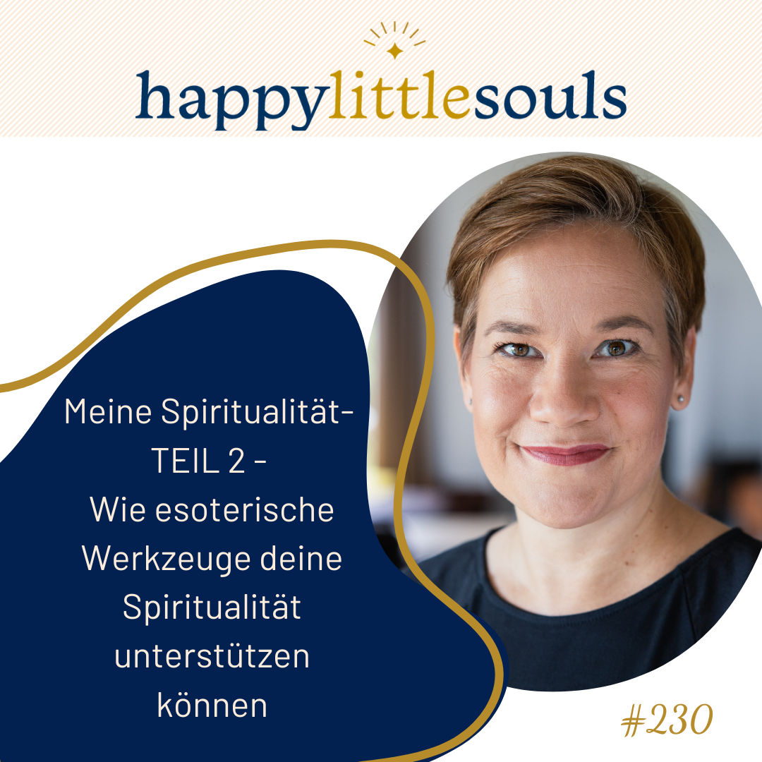 230 - Meine Spiritualität- TEIL 2 - Wie esoterische Werkzeuge deine Spiritualität unterstützen können