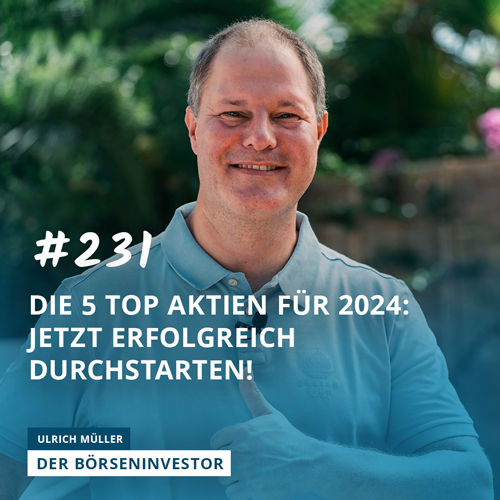 #231 Die 5 Top Aktien für 2024: Jetzt erfolgreich durchstarten!
