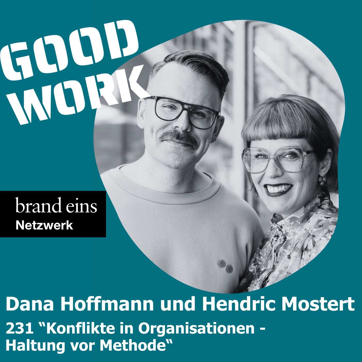 #231: "Konflikte in Unternehmen - Haltung vor Methode" mit Dana Hoffmann und Hendric Mostert
