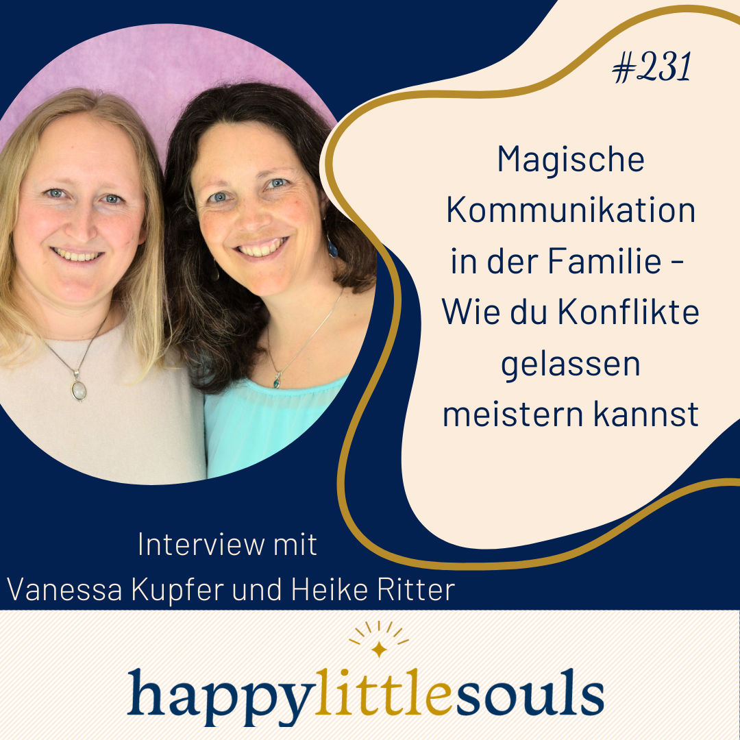 231 - Magische Kommunikation in der Familie - Wie du Konflikte gelassen meistern kannst - Magic Moms Club Heike Vanessa