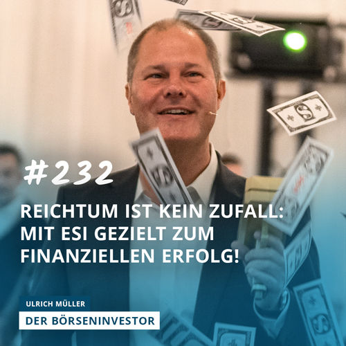 #232 Reichtum ist kein Zufall: Mit ESI gezielt zum finanziellen Erfolg!