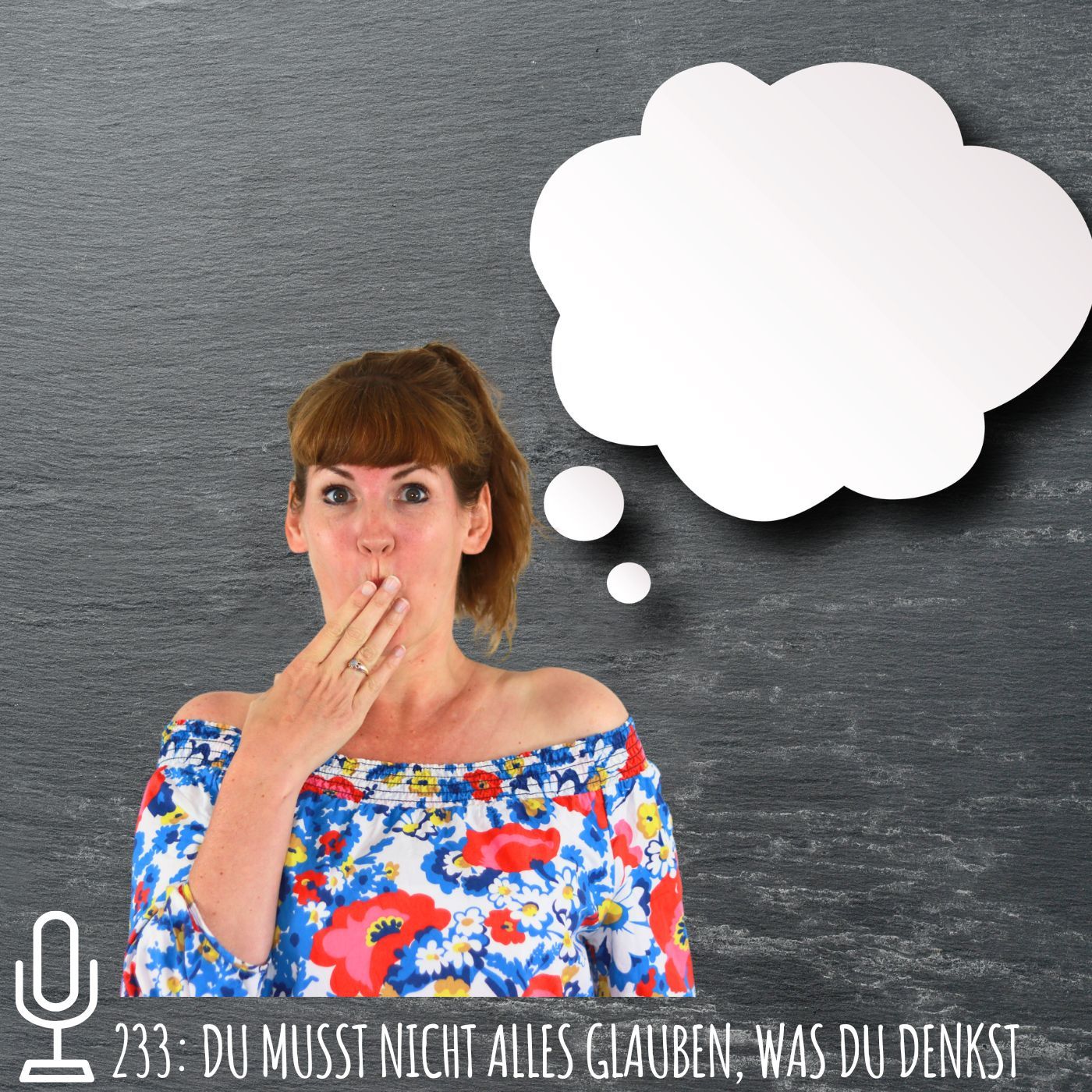 233: Du musst nicht alles glauben, was du denkst