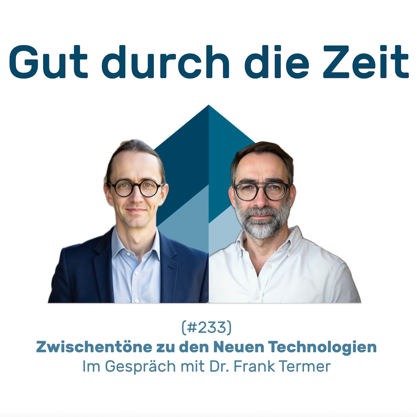 #233 GddZ - Zwischentöne zu den Neuen Technologien. Im Gespräch mit Dr. Frank Termer