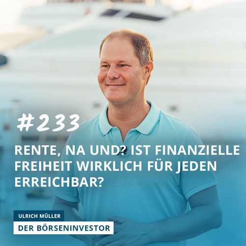 #233 Rente, na und? Ist finanzielle Freiheit wirklich für jeden erreichbar?