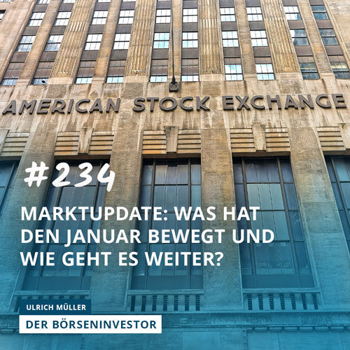 #234 Marktupdate: Was hat den Januar bewegt und wie geht es weiter?