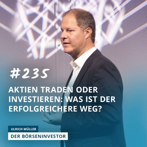 #235 Aktien traden oder investieren: Was ist der erfolgreichere Weg?