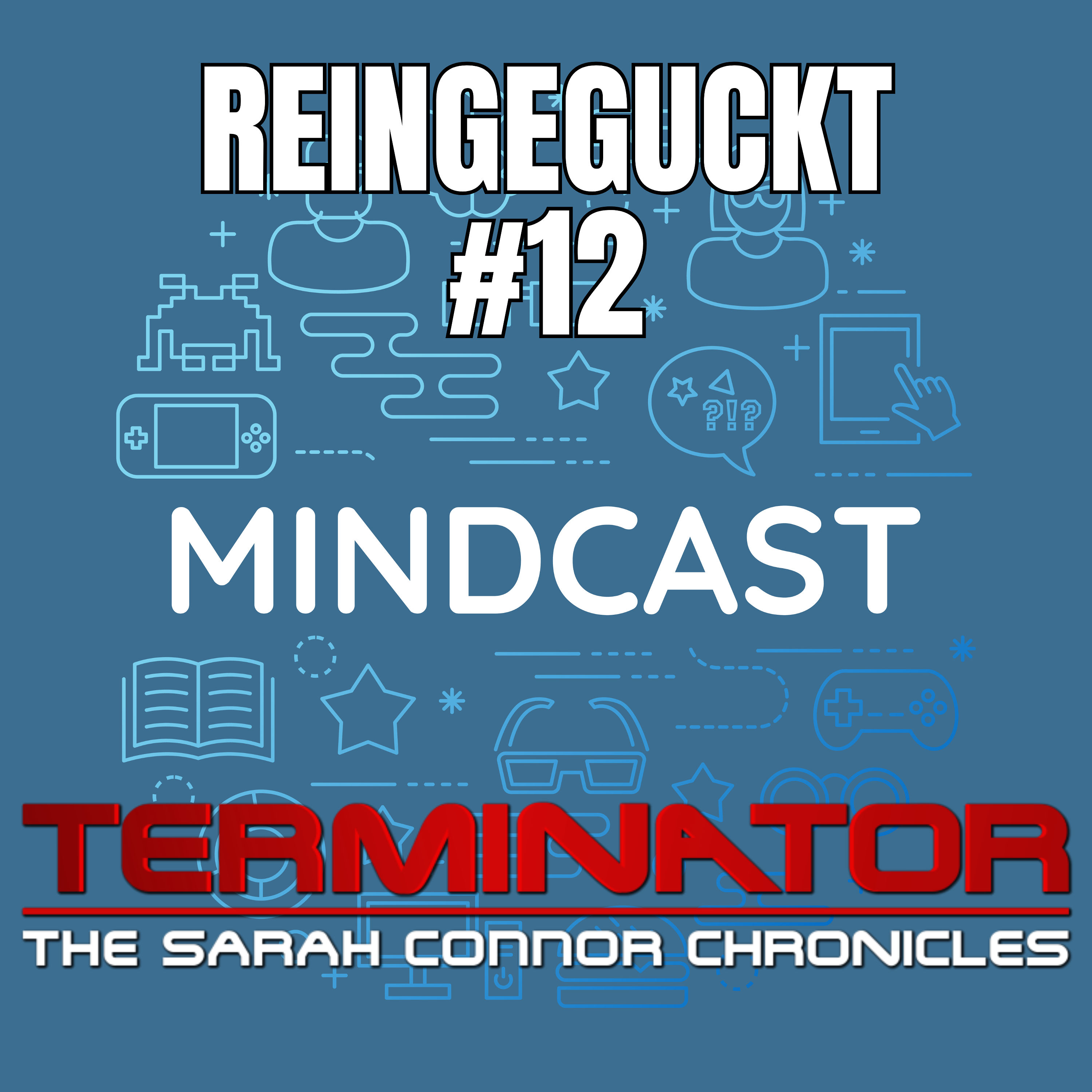 #235 Reingeguckt #12: Terminator The Sarah Connor Chronicles