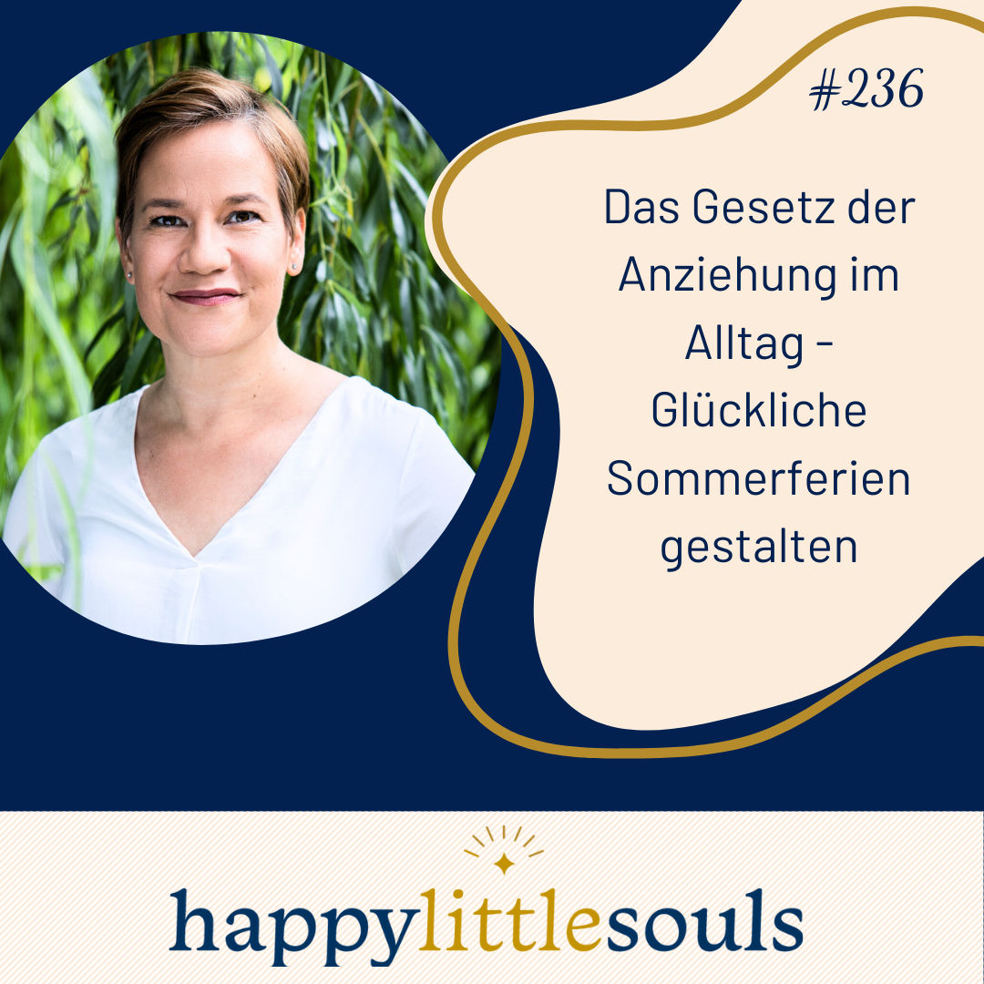 236 - Das Gesetz der Anziehung im Alltag - Glückliche Sommerferien gestalten