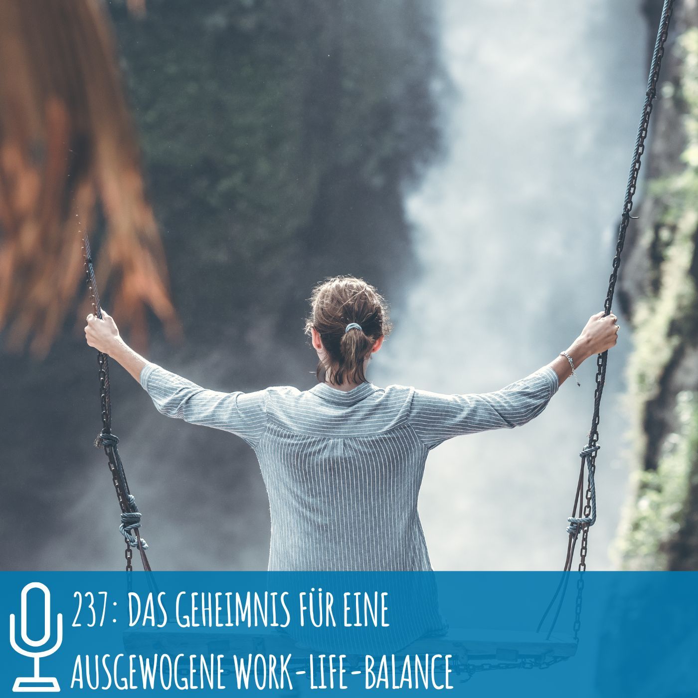 237: Das Geheimnis für eine ausgewogene Work-Life-Balance