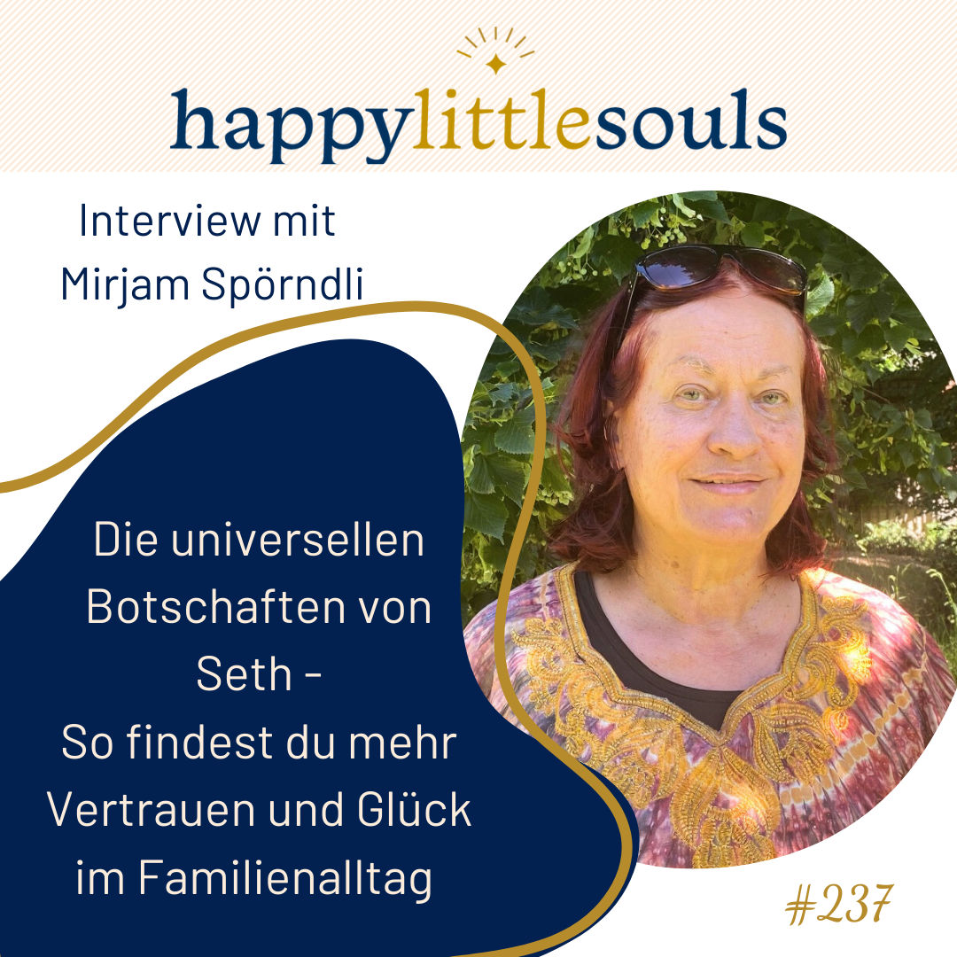 237 - Die universellen Botschaften von Seth - So findest du mehr Vertrauen und Glück im Familienalltag - Mirjam Spörndli