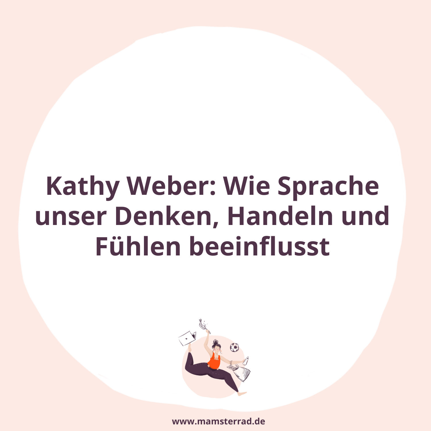 #237 Kathy Weber: Wie Sprache unser Denken, Handeln und Fühlen beeinflusst