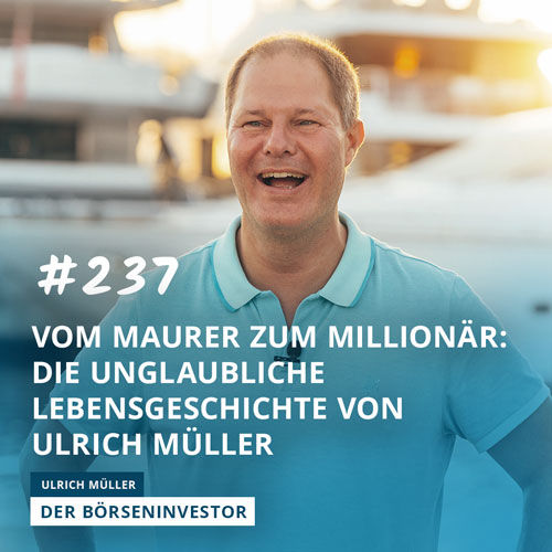 #237 Vom Maurer zum Millionär: Die unglaubliche Lebensgeschichte von Ulrich Müller
