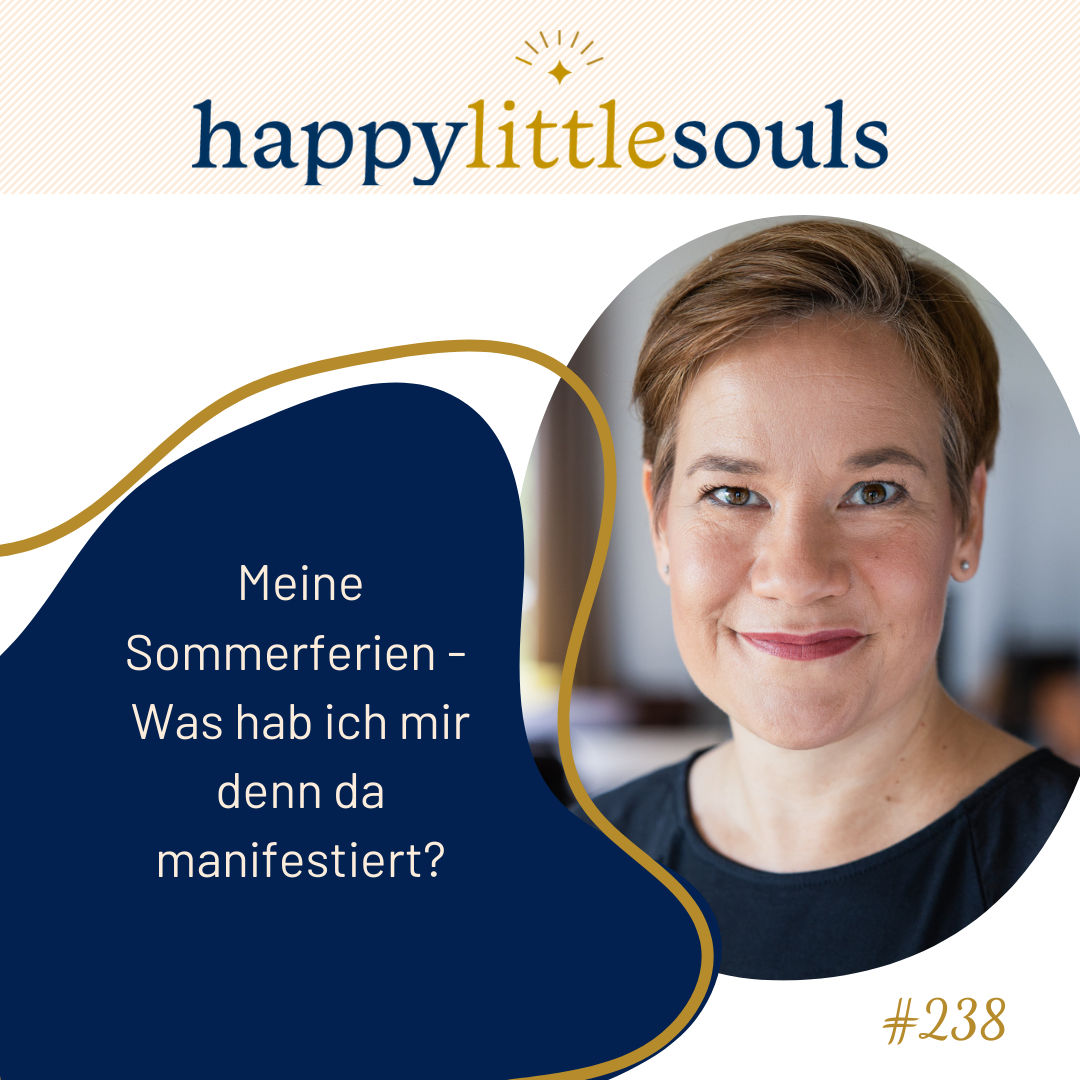 238 - Meine Sommerferien - Was hab ich mir denn da manifestiert?