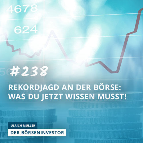 #238 Rekordjagd an der Börse: Was Du jetzt wissen musst!