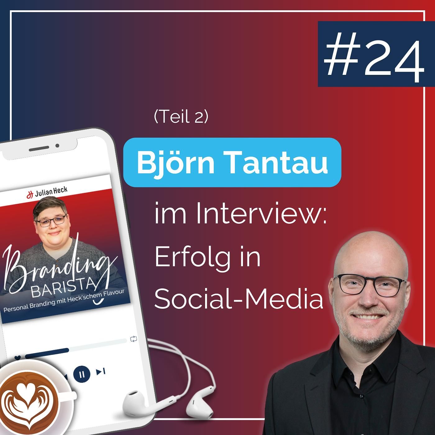 #24 - Björn Tantau im Interview: Erfolg in Social Media (Teil 2)
