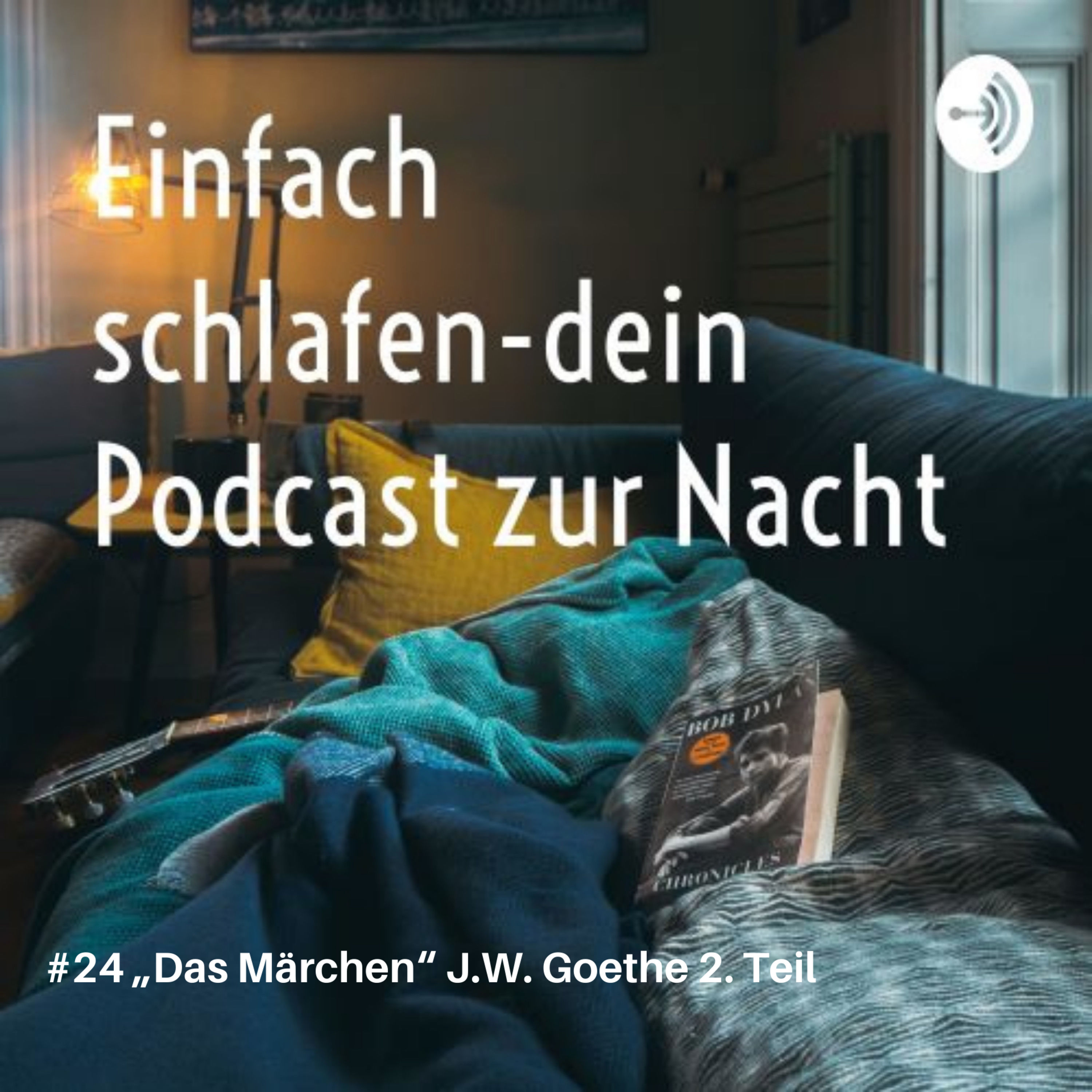 24 „Das Märchen“ Teil 2 J.W.Goethe #einschlafpodcast #schlafpodcast #märchen #gutenacht #einschlafen
