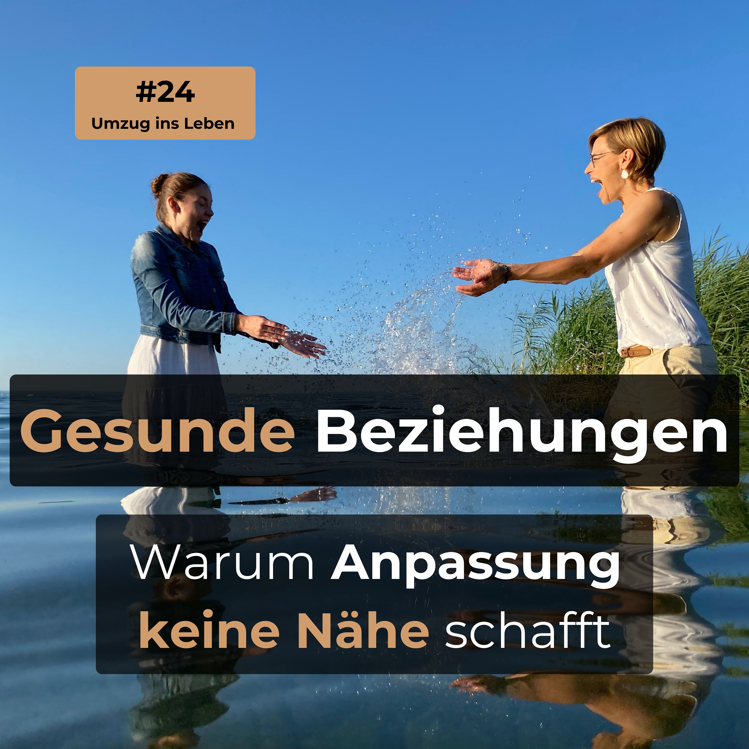 #24 Gesunde Beziehungen - Warum Anpassung keine Nähe schafft