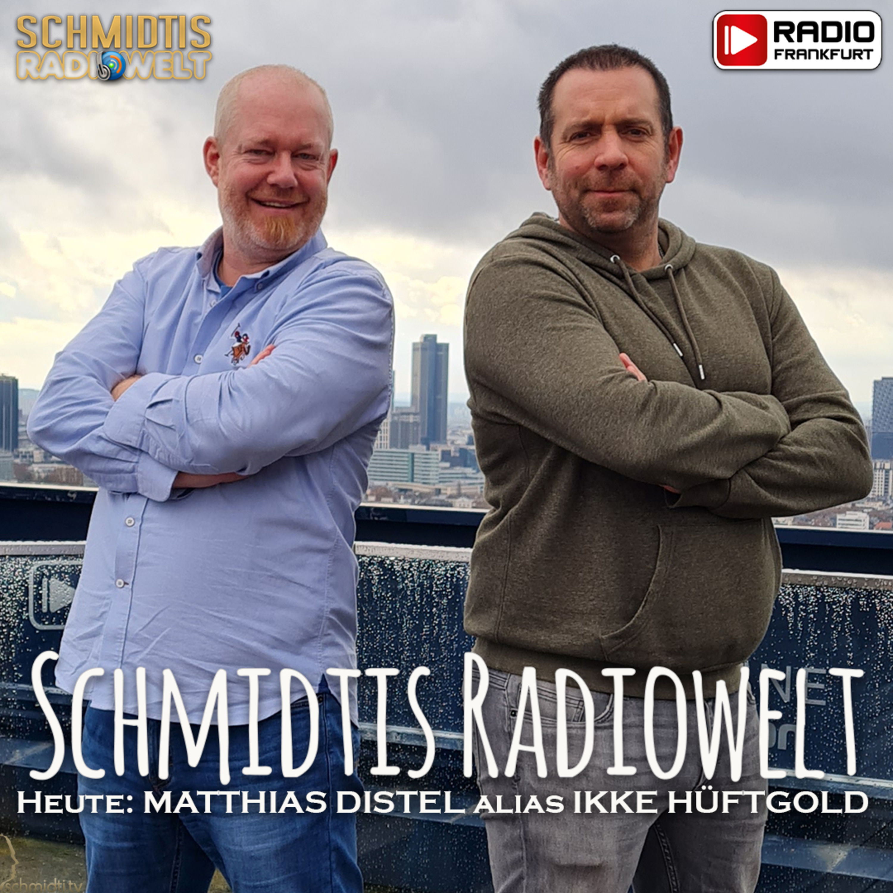 24 Schmidtis Radiowelt Podcast - zu Gast: MATTHIAS DISTEL alias IKKE HÜFTGOLD