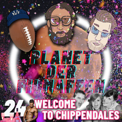 24 - "Welcome to Chippendales" die Serie und Besprechung aller Super Bowl Filmtrailer, sowie unser zuletzt gesehen.