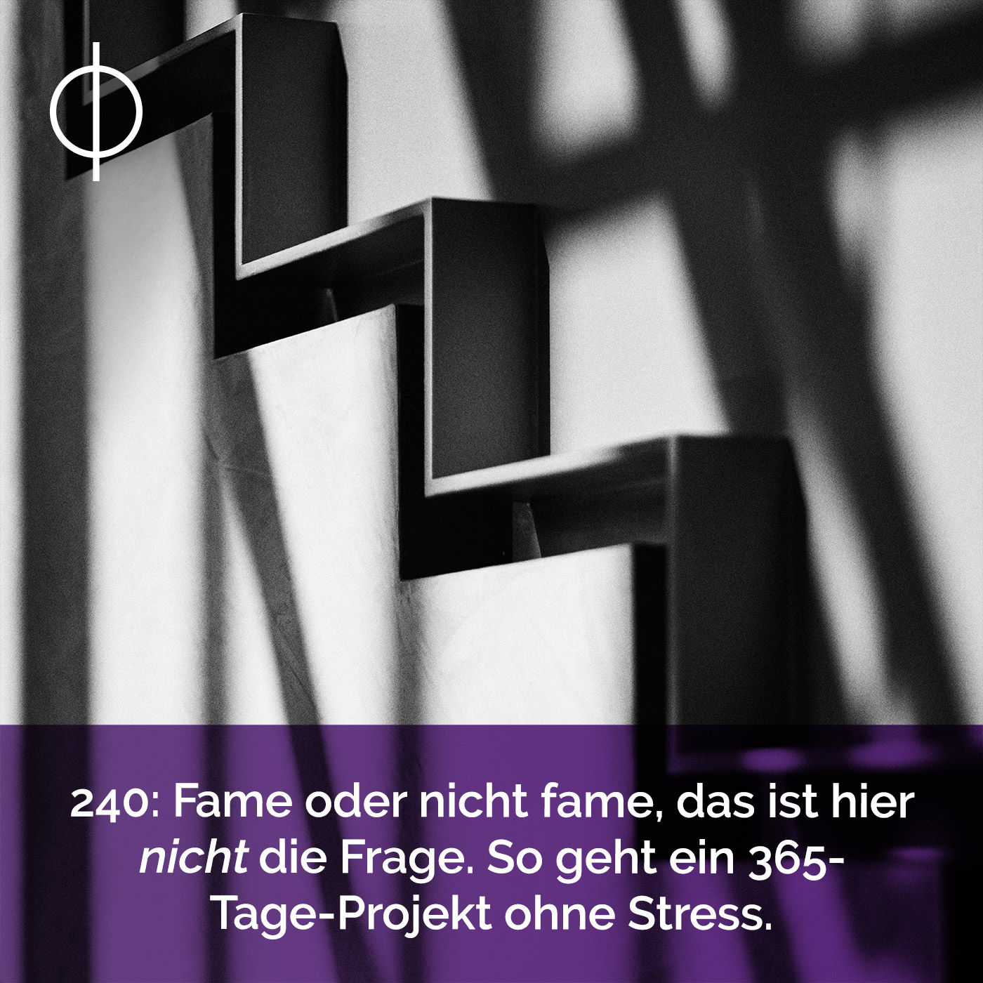 240: Fame oder nicht fame, das ist hier nicht die Frage. So geht ein 365-Projekt ohne Stress.