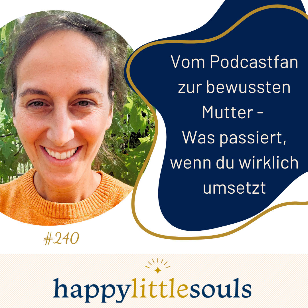 240 - Vom Podcastfan zur bewussten Mutter - Was passiert, wenn du wirklich umsetzt - Michaela Joost