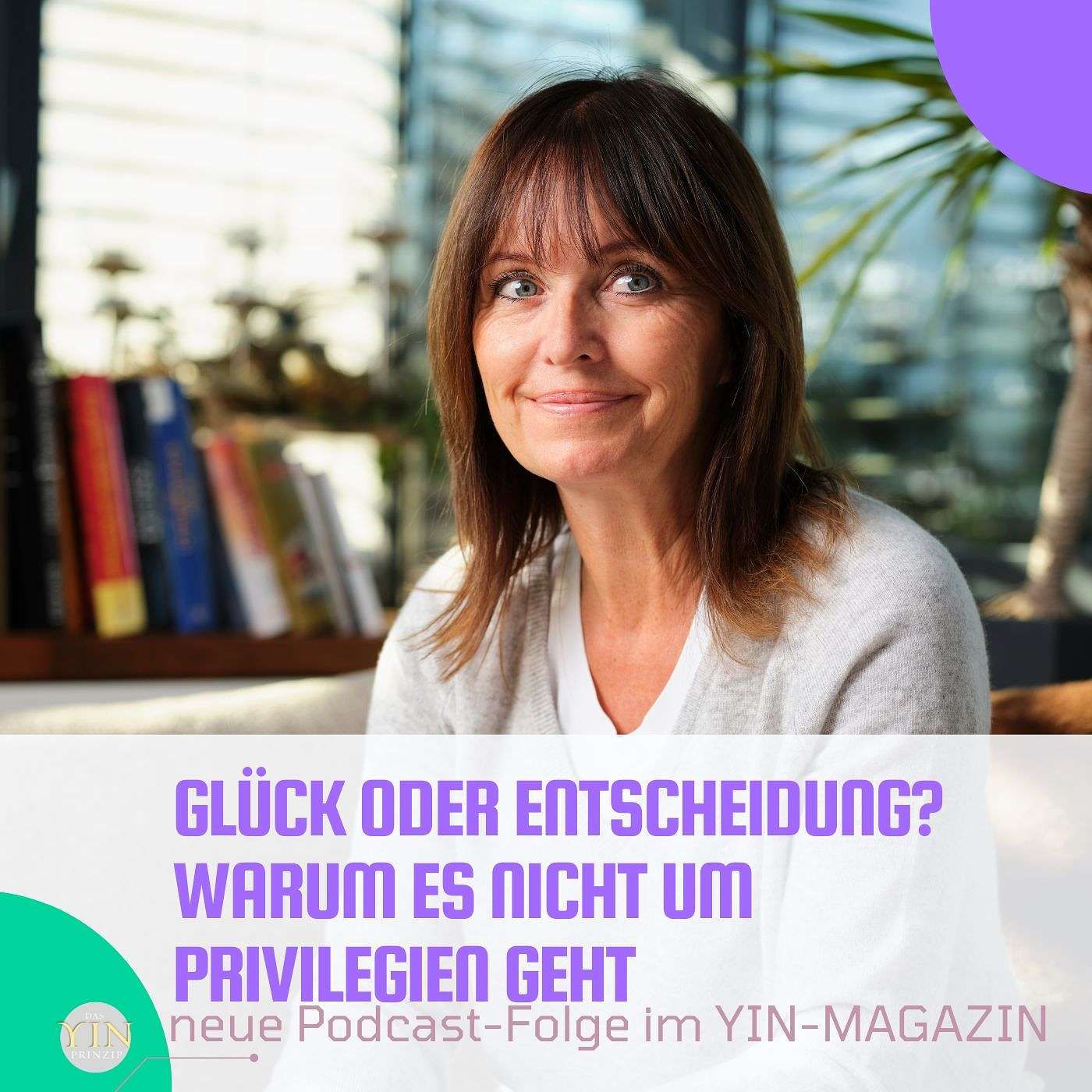 245: Glück oder Entscheidung? Warum es nicht um Privilegien geht“