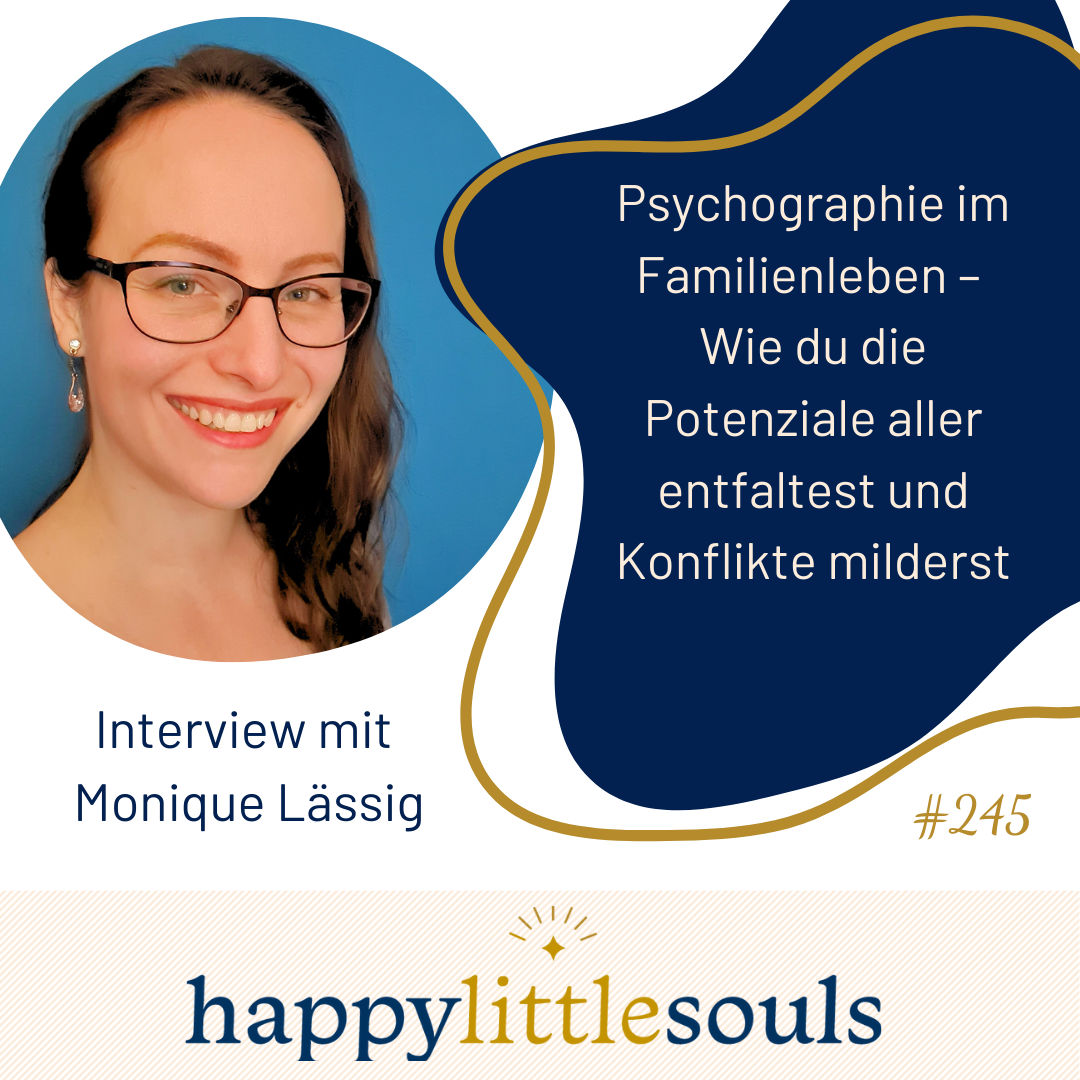 245 - Psychographie im Familienleben – Wie du die Potenziale aller entfaltest und Konflikte milderst - Monique Lässig
