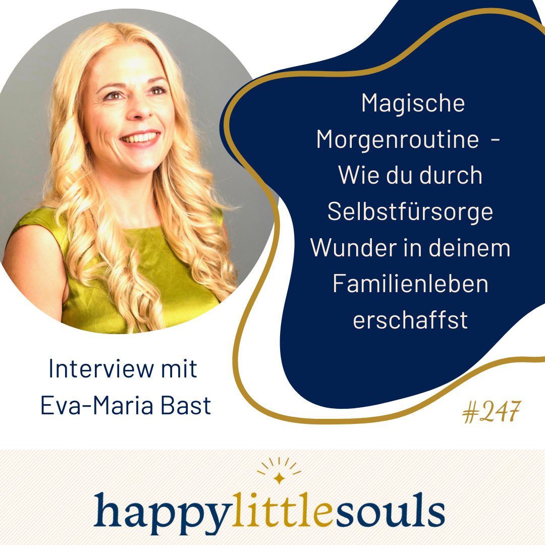 247 - Magische Morgenroutine - Wie du durch Selbstfürsorge Wunder in deinem Familienleben erschaffst - Eva-Maria Bast