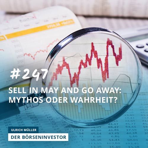 #247 Sell in May and go away - Mythos oder Wahrheit?