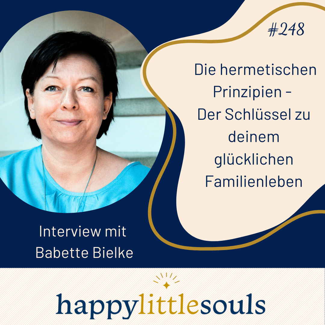 248 - Die hermetischen Prinzipien - Der Schlüssel zu deinem glücklichen Familienleben - Babette Bielke