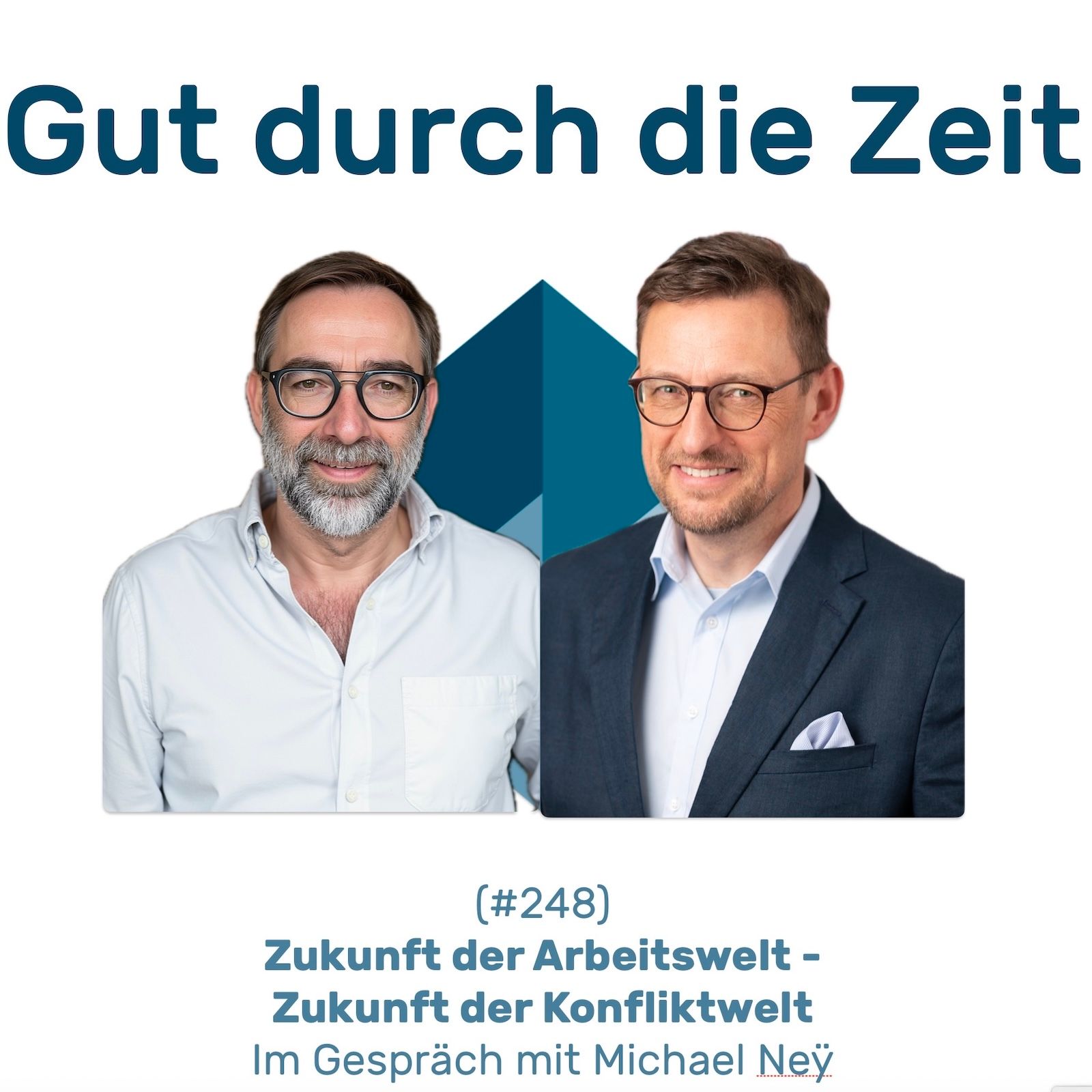 #248 GddZ - Zukunft der Arbeitswelt - Zukunft der Konfliktwelt. Im Gespräch mit Michael Neÿ