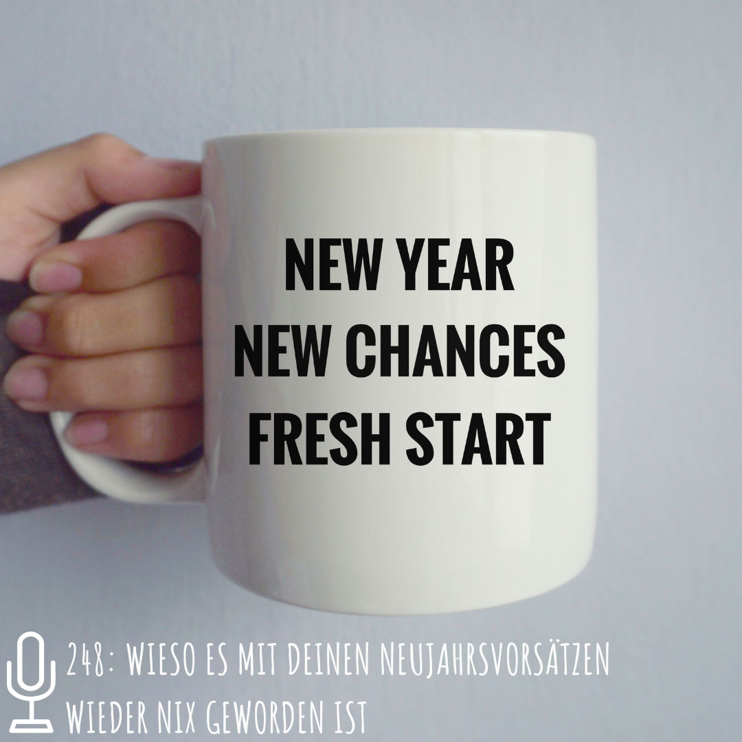 248: Wieso es mit deinen Neujahrsvorsätzen wieder nix geworden ist