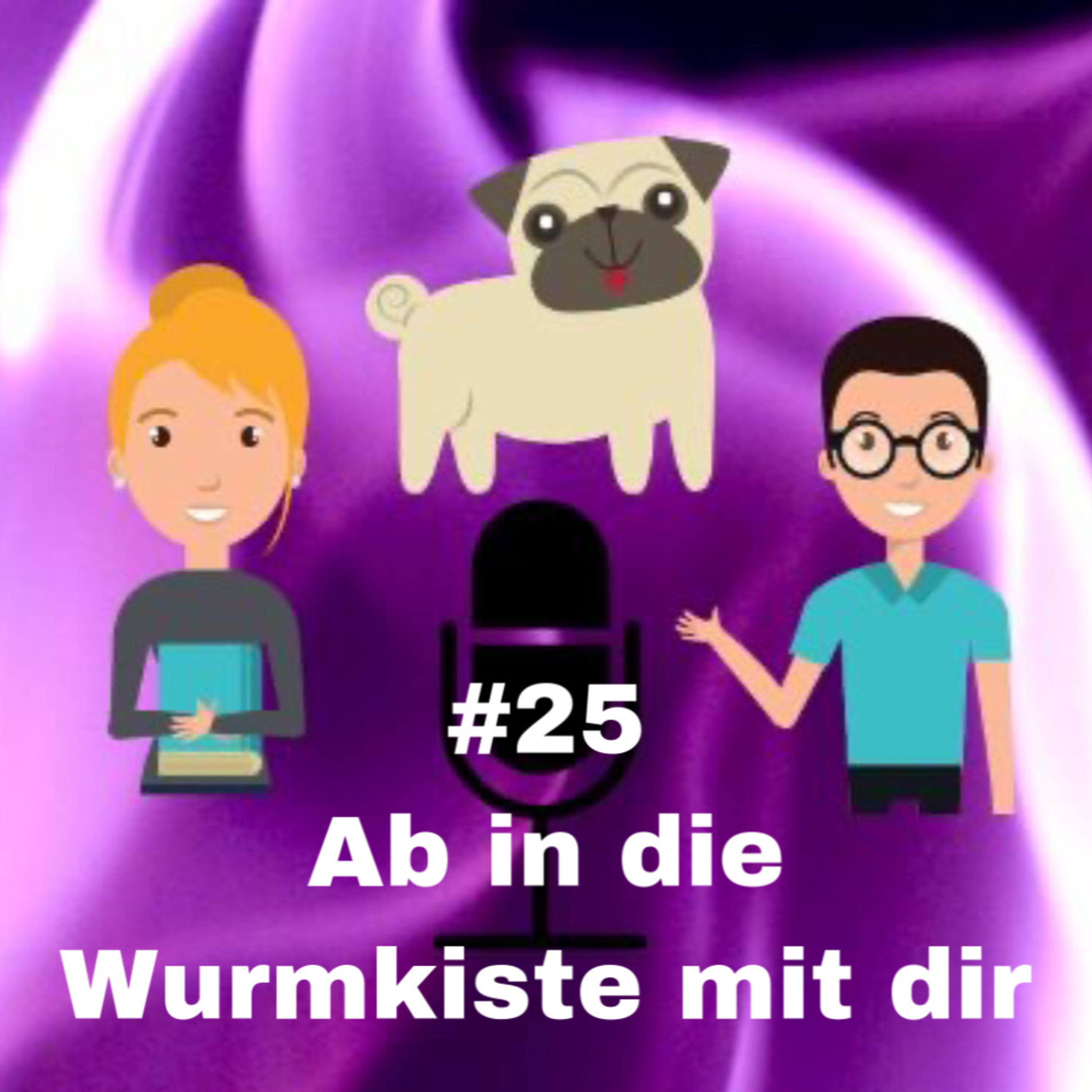 #25 - Ab in die Wurmkiste mit dir